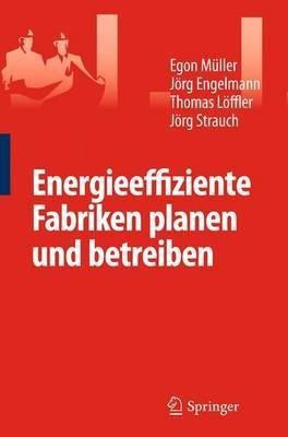 Energieeffiziente Fabriken planen und betreiben(German, Paperback, Mueller Egon)