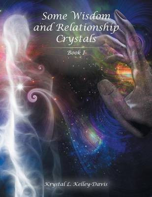 Some Wisdom and Relationship Crystals(English, Paperback, Kelley-Davis Krystal L)
