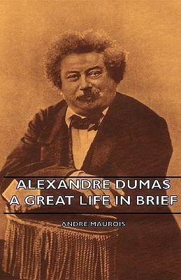 Alexandre Dumas - A Great Life In Brief(English, Hardcover, Maurois Andre)