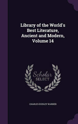 Library of the World's Best Literature, Ancient and Modern, Volume 14(English, Hardcover, Warner Charles Dudley)