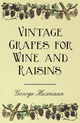 Vintage Grapes for Wine and Raisins(English, Paperback, Husmann George)