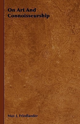 On Art And Connoisseurship(English, Hardcover, Friedlander Max J.)