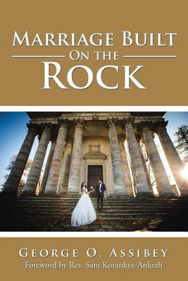 Marriage Built On the Rock(English, Paperback, Assibey George O)