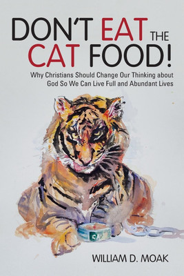 Don't Eat the Cat Food!(English, Paperback, Moak William D)