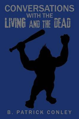 Conversations with the Living and the Dead(English, Paperback, Conley B Patrick)