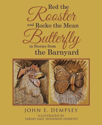 Red the Rooster and Rocko the Mean Butterfly in Stories from the Barnyard(English, Paperback, Dempsey John E)