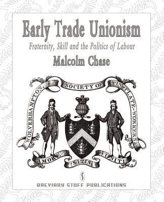 Early Trade Unionism(English, Paperback, Chase Malcolm Dr.)