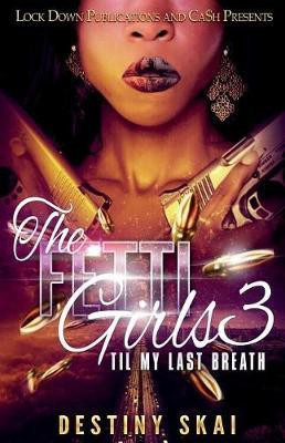 The Fetti Girls 3(English, Paperback, Skai Destiny)