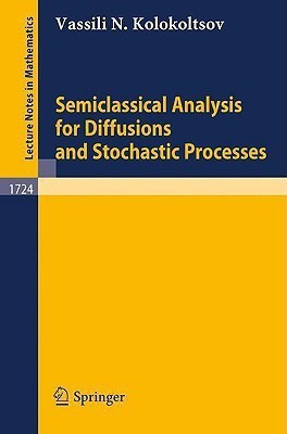 Semiclassical Analysis for Diffusions and Stochastic Processes(English, Paperback, Kolokoltsov Vassili N.)