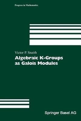 Algebraic K-Groups as Galois Modules(English, Paperback, Snaith Victor P.)