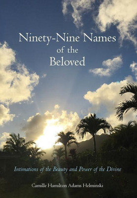 Ninety-Nine Names of the Beloved(English, Hardcover, Helminski Camille Hamilton Adams)