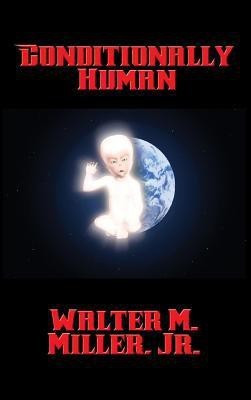 Conditionally Human(English, Hardcover, Miller Walter M Jr)