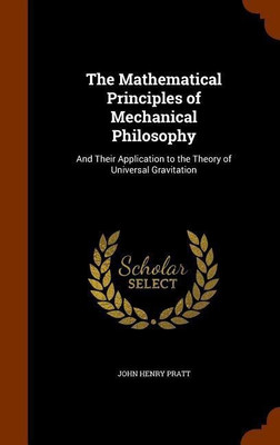 The Mathematical Principles of Mechanical Philosophy(English, Hardcover, Pratt John Henry)
