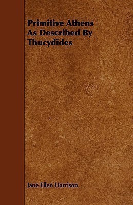Primitive Athens As Described By Thucydides(English, Paperback, Harrison Jane Ellen)