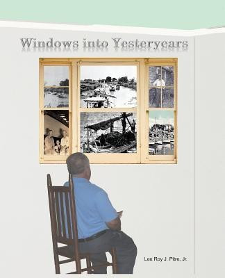 Windows Into Yesteryears(English, Paperback, Pitre Lee Roy J Jr)