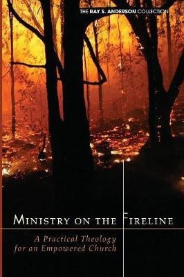 Ministry on the Fireline(English, Paperback, Anderson Ray S)