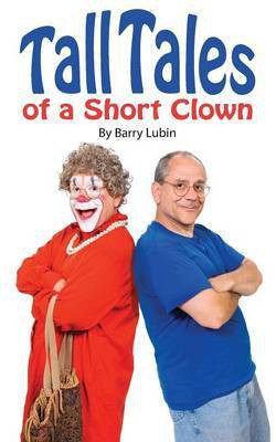 Tall Tales of A Short Clown(English, Paperback, Lubin Barry)