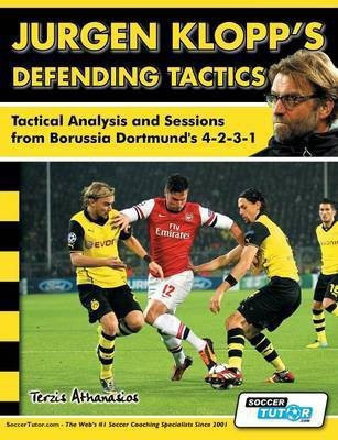Jurgen Klopp's Defending Tactics - Tactical Analysis and Sessions from Borussia Dortmund's 4-2-3-1(English, Paperback, Terzis Athanasios)