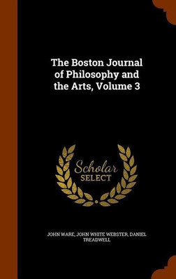 The Boston Journal of Philosophy and the Arts, Volume 3(English, Hardcover, Ware John)