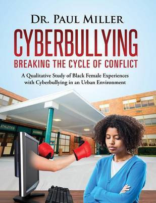 Cyberbullying Breaking the Cycle of Conflict(English, Paperback, Miller Paul Dr DVM Dacvo)