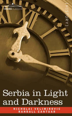 Serbia in Light and Darkness(English, Paperback, Velimirovic Nicholai)
