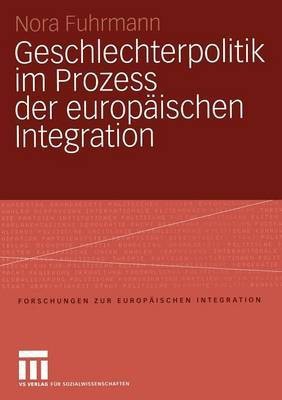 Geschlechterpolitik im Prozess der europaeischen Integration(German, Paperback, Fuhrmann Nora)