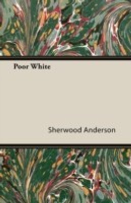 Poor White(English, Paperback, Anderson Sherwood)