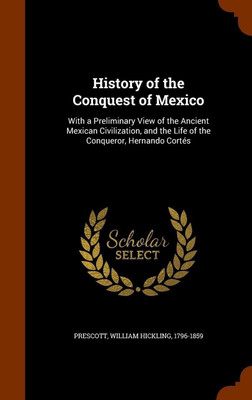 History of the Conquest of Mexico(English, Hardcover, Prescott William Hickling)
