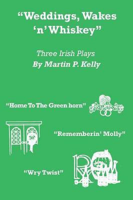 Weddings, Wakes 'n Whiskey(English, Paperback, Kelly Martin P)