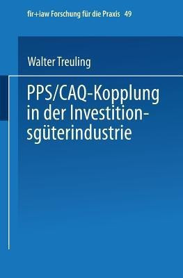 PPS / CAQ-Kopplung in der Investitionsgueterindustrie(German, Paperback, Treuling Walter)
