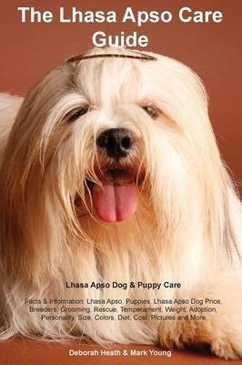 Lhasa Apso Care Guide. Lhasa Apso Dog & Puppy Care Facts & Information(English, Paperback, Heath Deborah Prof)