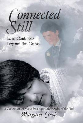 Connected Still ... Love Continues Beyond the Grave(English, Hardcover, Cowie Margaret)