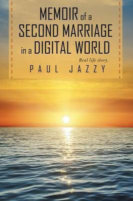 Memoir of a Second Marriage in a Digital World(English, Paperback, Jazzy Paul)