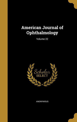 American Journal of Ophthalmology; Volume 22(English, Hardcover, unknown)