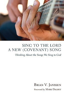 Sing to the Lord a New (Covenant) Song(English, Paperback, Janssen Brian V)