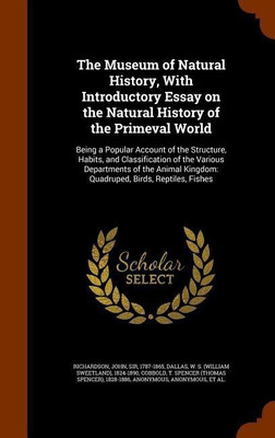 The Museum of Natural History, With Introductory Essay on the Natural History of the Primeval World(English, Hardcover, Richardson John Professor of Musicology D Phil)