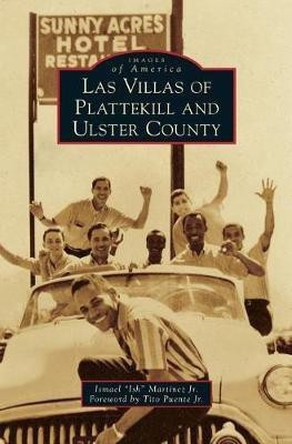 Las Villas of Plattekill and Ulster County(English, Hardcover, Martinez Ismael Ish Jr)