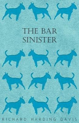 The Bar Sinister(English, Paperback, Davis Richard Harding)