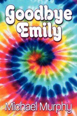 Goodbye Emily(English, Paperback, Murphy Michael MD, MPH)