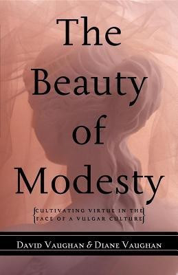 The Beauty of Modesty(English, Paperback, Vaughan David J.)