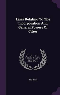 Laws Relating To The Incorporation And General Powers Of Cities(English, Hardcover, unknown)