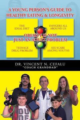 A Young Person's Guide to Healthy Eating & Longevity(English, Paperback, Cefalu Dr Vincent N)