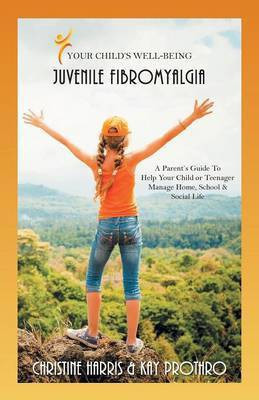 Your Child's Well-Being - Juvenile Fibromyalgia(English, Paperback, Harris Christine)