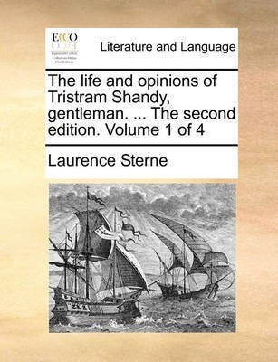 The life and opinions of Tristram Shandy, gentleman. ... The second edition. Volume 1 of 4(English, Paperback, Sterne Laurence)