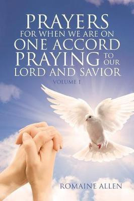Prayers For When We Are On One Accord Praying To Our Lord And Savior(English, Paperback, Allen Romaine)