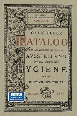 Officieller Katalog fuer die Allgemeine Deutsche Ausstellung auf dem Gebiete der Hygiene und des Rettungswesens(German, Paperback, unknown)
