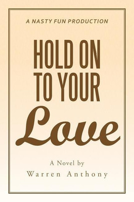 Hold On to Your Love(English, Paperback, Anthony Warren)