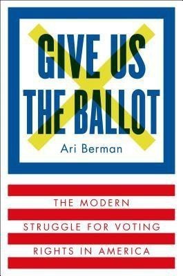 Give Us the Ballot(English, Hardcover, Berman Ari)