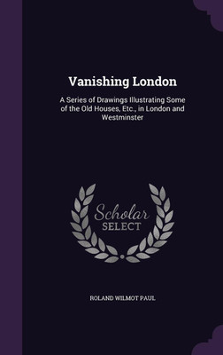 Vanishing London(English, Hardcover, Paul Roland Wilmot)