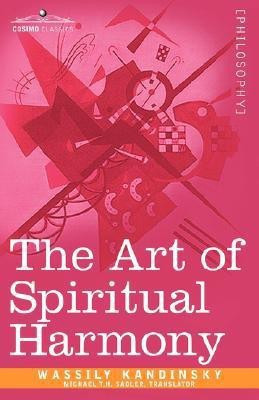 The Art of Spiritual Harmony(English, Paperback, Kandinsky Wassily)